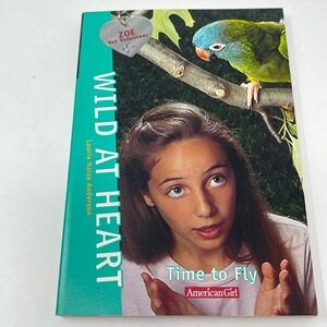 3/$15 AMERICAN GIRL: Wild At Heart Book - Time to Fly. Zoe Vet Volunteer